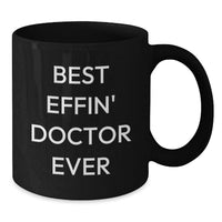 Load image into Gallery viewer, Funny Doctor Gifts for Him Birthday Unique Gifts from Friends, Men, Women, Family, Coworkers - Best Effin' Doctor Ever Black Coffee Mug - Additional