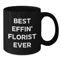 Load image into Gallery viewer, Funny Florist Gifts for Her, Best Effin' Florist Ever Quote Black Coffee Mug, Mothers Day Unique Presents from Daughter - Additional