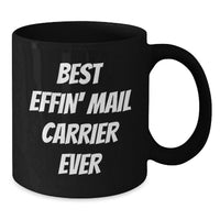 Load image into Gallery viewer, Funny Mail Carrier Gifts, Valentine's Unique, Black Coffee Mug for Mail Carrier Lovers - Best Effin' Mail Carrier Ever - Additional