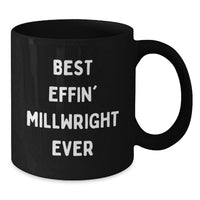 Load image into Gallery viewer, Funny Millwright Birthday Unique Gifts from Friends - Best Effin' Millwright Ever Black Coffee Mug for Men - Additional