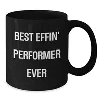Load image into Gallery viewer, Funny Black Coffee Mug Gifts from Friends to Performer on Mother's Day - Best Effin' Performer Ever - Additional