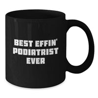 Load image into Gallery viewer, Funny Podiatrist Gifts from Friends for Valentine's Black Coffee Mugs with Best Effin' Podiatrist Ever Quote - Additional