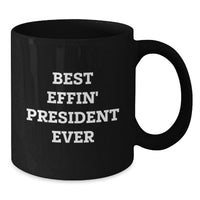 Load image into Gallery viewer, Funny President Gifts for Men Women Friends Coworkers - Black Coffee Mug 'Best Effin' President Ever' Birthday Unique Gifts - Additional