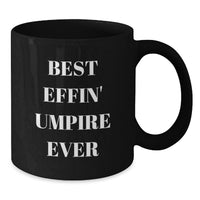 Load image into Gallery viewer, Funny Umpire Gifts from Men - Best Effin' Umpire Ever Black Coffee Mug, Unique Father's Day Unique Gifts for Umpire, Men - Additional