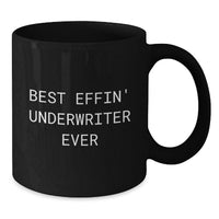 Load image into Gallery viewer, Funny Underwriter Gifts from Coworkers for Underwriters Valentine's Unique Black Coffee Mugs with Best Effin' Underwriter Ever Quote - Additional