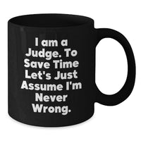 Load image into Gallery viewer, Funny Judge Birthday Unique Gifts from Friends - Black Coffee Mug - I'm Never Wrong - Unique Judge Gifts for Birthday - Additional