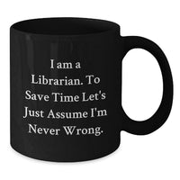Load image into Gallery viewer, Funny Librarian Gifts for Mom Librarian Unique Black Coffee Mug I Am A Librarian Gifts from Family Friends Coworkers - Additional