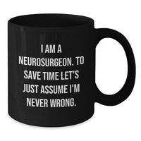 Load image into Gallery viewer, Funny Neurosurgeon Gifts from Men, Unique Black Coffee Mugs for Neurosurgeon Women, I Am A Neurosurgeon Mugs - Additional