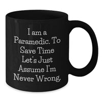 Load image into Gallery viewer, Funny Rescue Worker Gifts for Christmas, Black Coffee Mug with I Am A Rescue Worker To Save Time Let's Just Assume I'm Never Wrong, Gifts from Friends or Family - Additional