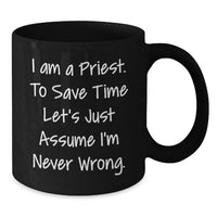 Load image into Gallery viewer, Funny Priest Quotes Black Coffee Mug Gifts from Friends for Priest on Father's Day Unique - Additional