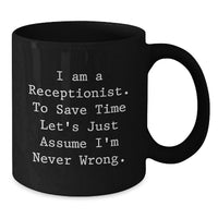 Load image into Gallery viewer, Funny Quote Receptionist Gifts for Men, Black Coffee Mug - I'm Never Wrong, Unique Father's Day Presents from Son, Daughter, Friend, Coworker - Additional