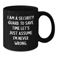 Load image into Gallery viewer, Funny Security Guard Quotes Birthday Unique Gifts for Men, Black Coffee Mug, Perfect for Security Guard's Coworkers, Friends, Family - 'I'm Never Wrong' - Additional