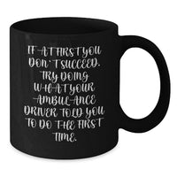 Load image into Gallery viewer, Funny Ambulance Driver Gifts for Men, Ambulance Driver Black Coffee Mug, If At First You Don't Succeed - Unique Gifts from Family to Ambulance Driver on Father's Day - Additional