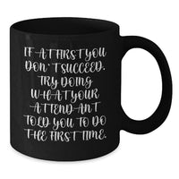 Load image into Gallery viewer, Funny Attendant Gift for Mom, Black Coffee Mug, If At First You Don't Succeed, Try Doing What Your Attendant Said, Mother's Day Unique Gifts from Family - Additional