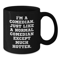 Load image into Gallery viewer, Comedian Black Coffee Mugs Funny Gifts from Men to Comedian Friends for Christmas Unique - Additional
