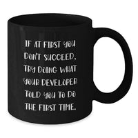 Load image into Gallery viewer, Funny Developer Gifts from Friends, Humorous Coffee Mug for Men, If At First You Don't Succeed Try Doing What Your Developer Told You To Do First Funny Quote Black Coffee Mug for Father's Day - Additional