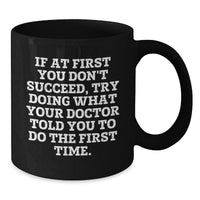 Load image into Gallery viewer, Funny Quotes for Doctors Black Coffee Mugs Gifts from Friends to Doctors on Mother's Day - 11oz or 15oz Ceramic Mug - Additional