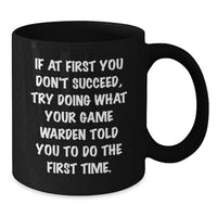 Load image into Gallery viewer, Funny Game Warden Quotes Gifts from Men to Friends on Father's Day Unique Black Coffee Mug - Additional