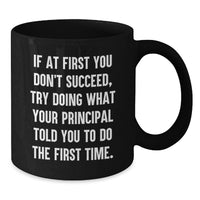 Load image into Gallery viewer, Funny Principal Gifts for Graduation, If At First You Don't Succeed, Try Gifts from Men to Principal, Black Coffee Mug - Additional
