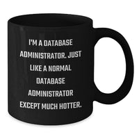 Load image into Gallery viewer, Database Administrator Funny Mug, Gifts from Friends to Database Administrator, Inspirational Graduation Unique Gifts for Him - Additional

