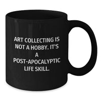 Load image into Gallery viewer, Funny Art Collecting Quote Black Coffee Mug, Gifts from Men to Art Collecting Enthusiasts, Perfect Graduation Unique Gifts for Him or Her - Additional