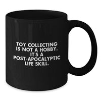 Load image into Gallery viewer, Funny Toy Collecting Gifts for Him, Women, or Friends from Family, Coworkers, or Men - Black Coffee Mug - It's A Post-apocalyptic Life Skill - Graduation Unique Gifts - Additional