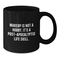 Load image into Gallery viewer, Makeup Lovers Gifts from Friends to Graduation Unique Gifts, 'Makeup Is Not A Hobby. It's A Post-apocalyptic Life Skill.' Humorous Ceramic Black Coffee Mug for Women, Makeup Enthusiasts - Additional