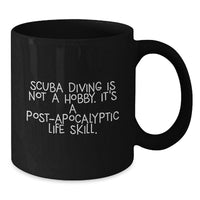 Load image into Gallery viewer, Funny Scuba Diving Post-apocalyptic Life Skill Quote Black Coffee Mug Gifts for Scuba Diving Enthusiasts, Graduation Unique Gifts from Friends, Family - Additional