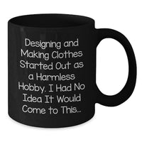 Load image into Gallery viewer, Designing and Making Clothes Enthusiasts Gifts for Women Funny Quote Birthday Unique Black Coffee Mug, Gifts from Mom for Daughter, Birthday Unique Gifts for Friends and Family - Additional