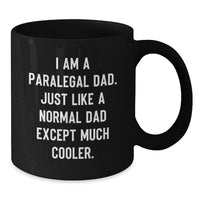 Load image into Gallery viewer, Funny Paralegal Dad Graduation Unique Gifts for Men from Family - Black Coffee Mug with 'I Am A Paralegal Dad. Just Like A Normal Dad Except Much Cooler.' - Additional