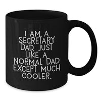 Load image into Gallery viewer, Funny Secretary Dad Gifts, Graduation Unique Gifts for Secretary Men, Black Coffee Mug with Quote 'I Am A Secretary Dad. Just Like A Normal Dad Except Much Cooler.' - Additional