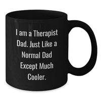 Load image into Gallery viewer, Funny Gifts from Dad to Therapist, Unique Black Coffee Mug, Graduation Unique Gifts for Therapist, I Am A Therapist Dad Quotes, Black Coffee Mug for Dad Therapist - Additional