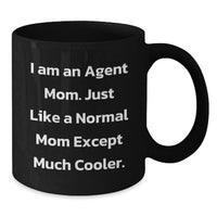 Load image into Gallery viewer, Funny Agent Mom Graduation Unique Gifts from Men or Women for Agent Friends, Coworkers, or Family - I Am An Agent Mom Black Coffee Mug - Additional