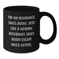 Load image into Gallery viewer, Funny Insurance Sales Agent Gifts, Black Coffee Mug, &#39;I&#39;m Hotter Than A Normal Insurance Sales Agent&#39;, Graduation Unique Gifts for Insurance Sales Agent, Men, Women, Coworkers, Family - Additional
