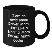 Load image into Gallery viewer, Ambulance Driver Mom Funny Graduation Gifts from Mom to Ambulance Driver Men Friends and Family - Black Coffee Mug - 'I Am An Ambulance Driver Mom' - Additional