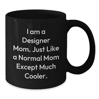 Load image into Gallery viewer, Funny Designer Mom Gifts from Family, Friends, or Coworkers for Graduation Unique Black Coffee Mugs - Black, 11oz or 15oz - Additional