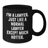 Load image into Gallery viewer, Funny Law Gifts for Him, Unique Black Coffee Mug for Lawyer, &#39;I&#39;m A Lawyer. Just Like A Normal Lawyer Except Much Hotter.&#39; Graduation Unique Gifts from Men to Friends - Additional
