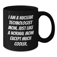 Load image into Gallery viewer, Nuclear Technologist Mom Funny Quote Black Coffee Mug Gifts for Men Women Friends Coworkers Family Graduation Unique - Additional