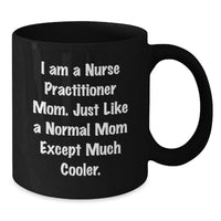 Load image into Gallery viewer, Nurse Practitioner Mom Black Coffee Mug Funny Graduation Unique Gifts from Family to Nurse Practitioner Friends - Additional