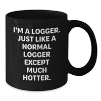 Load image into Gallery viewer, Funny Logger Gifts for Men from Friends - &#39;I&#39;m A Logger&#39; Black Coffee Mug for Graduation - Additional
