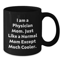 Load image into Gallery viewer, Funny Physician Gifts for Men - Black Coffee Mug with I Am A Physician Mom Quote, Unique Gifts from Friends or Family to Graduation Celebrations - Additional
