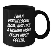Load image into Gallery viewer, Funny Psychologist Mom Quote Gifts for Friends and Family, Black Ceramic Coffee Mug, Perfect Graduation Unique Gifts from Mom - Additional