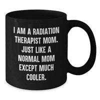 Load image into Gallery viewer, Gifts for Radiation Therapist Mom Unique Black Coffee Mugs - Funny - Gifts from Friends to Family - Additional