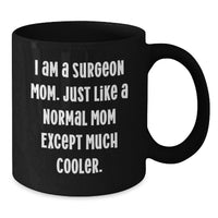 Load image into Gallery viewer, Funny Surgeon Mom Gifts from Men to Women - Black Coffee Mug for Surgeon Graduation Unique Gifts - Additional