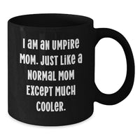 Load image into Gallery viewer, Umpire Mom Gifts for Umpire Enthusiasts, Funny Black Coffee Mug for Christmas Unique Presents from Mom - Additional