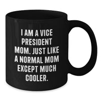 Load image into Gallery viewer, Funny Vice President Mom Gifts, Black Coffee Mug, Perfect for Graduation Unique Gift for Vice President Women, Men, Coworkers, Friends, Family - Additional