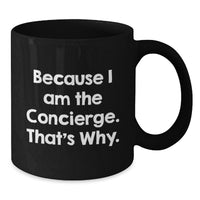 Load image into Gallery viewer, Funny Concierge Gifts for Men Black Coffee Mug Because I Am The Concierge That's Why Gift from Family - Additional