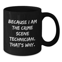 Load image into Gallery viewer, Funny Crime Scene Technician Gifts for Him - Because I Am The Crime Scene Technician That's Why - Unique Black Coffee Mug for Graduation - Additional