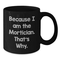 Load image into Gallery viewer, Mortician Funny Quotes Black Coffee Mug, Gifts from Mortician Friends, Unique Graduation Gifts for Mortician Men and Women - Additional