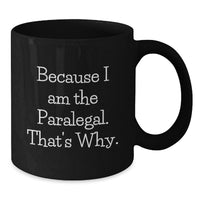 Load image into Gallery viewer, Funny Paralegal Quotes Black Coffee Mug, Paralegal Gifts for Women, Unique Graduation Present from Friends, 11oz or 15oz Capacity, Microwave and Dishwasher Safe - Additional